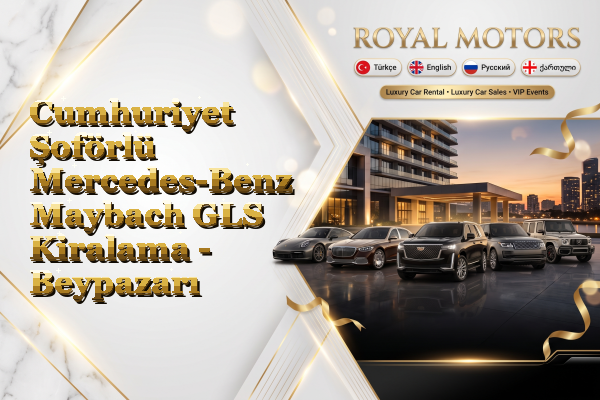 Cumhuriyet Şoförlü Mercedes-Benz Maybach GLS Kiralama - Beypazarı