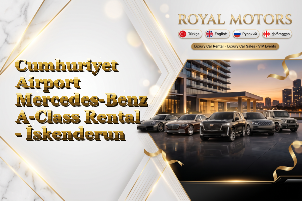 Cumhuriyet Airport Mercedes-Benz A-Class Rental - İskenderun