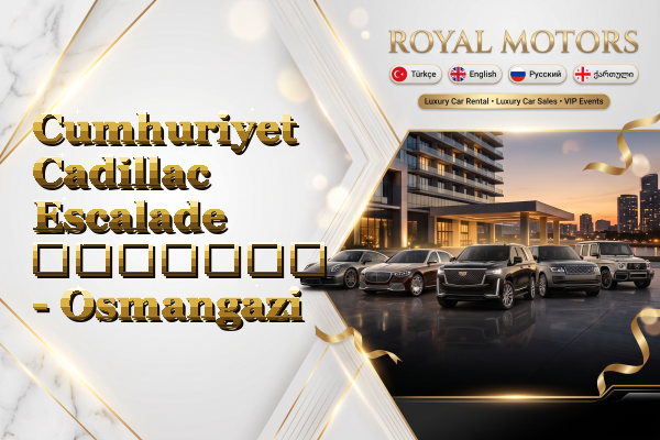Cumhuriyet Cadillac Escalade გაყიდვა - Osmangazi