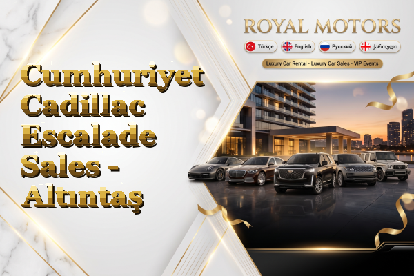 Cumhuriyet Cadillac Escalade Sales - Altıntaş