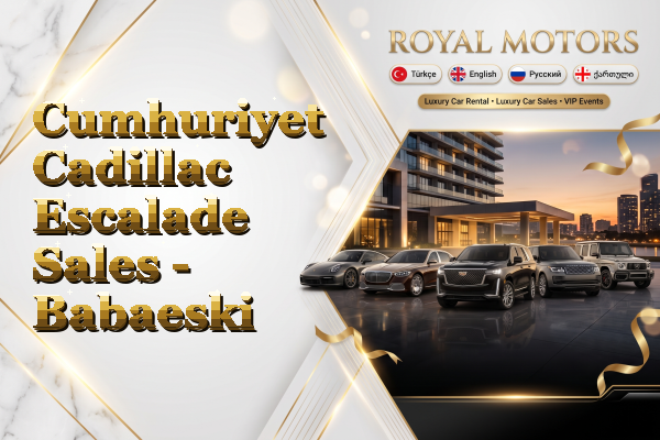 Cumhuriyet Cadillac Escalade Sales - Babaeski