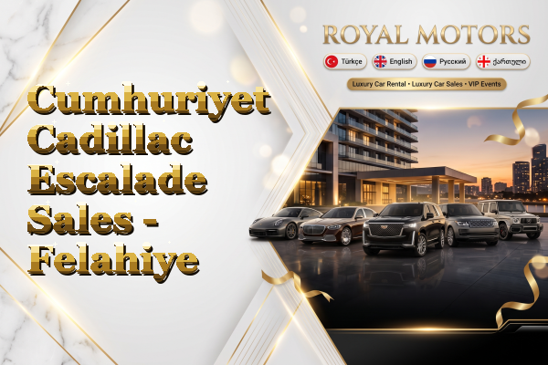 Cumhuriyet Cadillac Escalade Sales - Felahiye