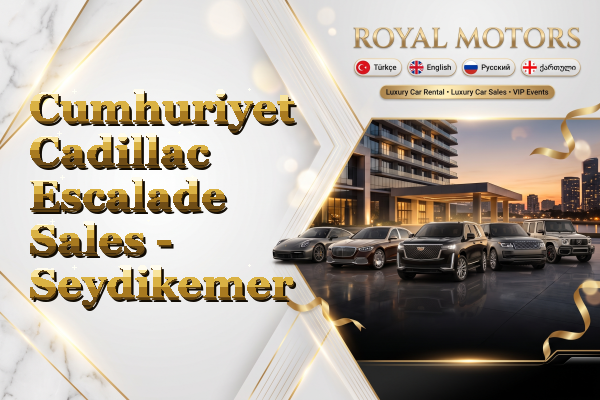 Cumhuriyet Cadillac Escalade Sales - Seydikemer