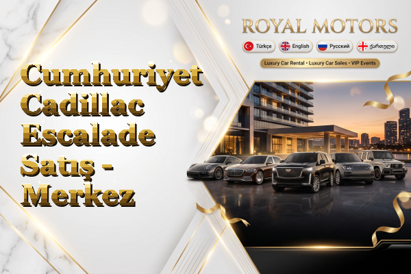 Cumhuriyet Cadillac Escalade Satış - Merkez