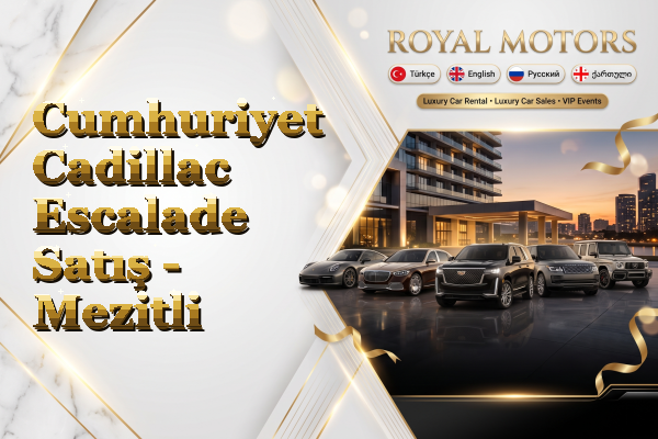 Cumhuriyet Cadillac Escalade Satış - Mezitli