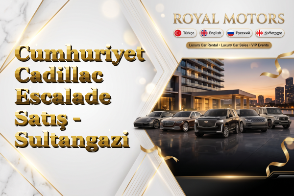 Cumhuriyet Cadillac Escalade Satış - Sultangazi