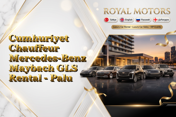 Cumhuriyet Chauffeur Mercedes-Benz Maybach GLS Rental - Palu