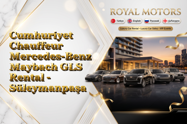 Cumhuriyet Chauffeur Mercedes-Benz Maybach GLS Rental - Süleymanpaşa
