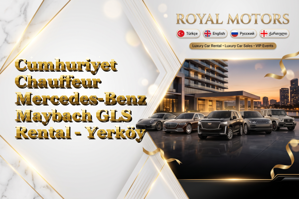 Cumhuriyet Chauffeur Mercedes-Benz Maybach GLS Rental - Yerköy