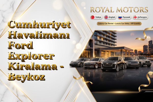 Cumhuriyet Havalimanı Ford Explorer Kiralama - Beykoz