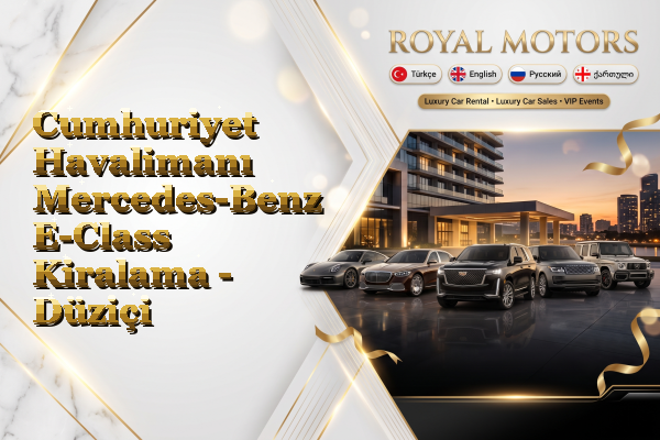 Cumhuriyet Havalimanı Mercedes-Benz E-Class Kiralama - Düziçi