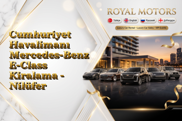 Cumhuriyet Havalimanı Mercedes-Benz E-Class Kiralama - Nilüfer