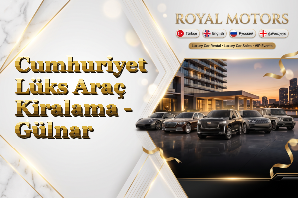 Cumhuriyet Lüks Araç Kiralama - Gülnar