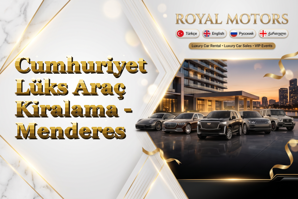 Cumhuriyet Lüks Araç Kiralama - Menderes