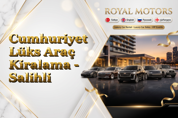 Cumhuriyet Lüks Araç Kiralama - Salihli