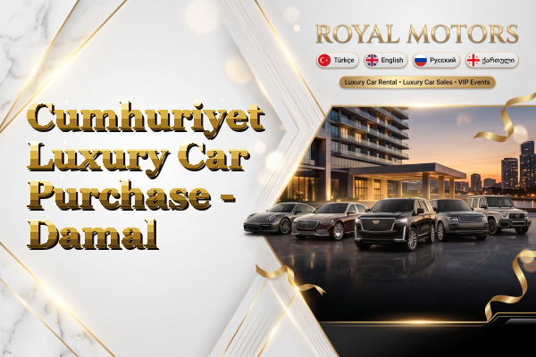 Cumhuriyet Luxury Car Purchase - Damal