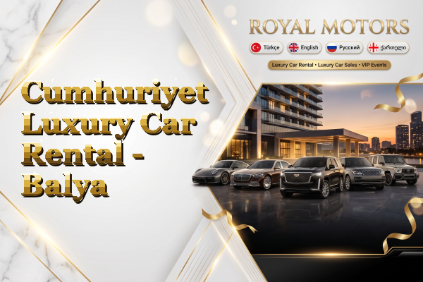Cumhuriyet Luxury Car Rental - Balya