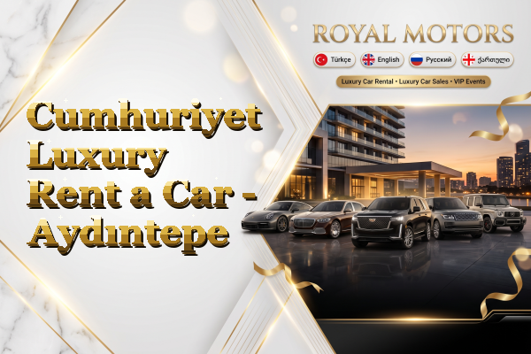 Cumhuriyet Luxury Rent a Car - Aydıntepe