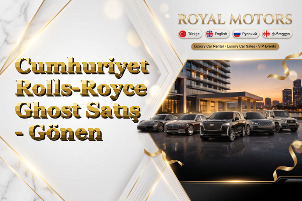 Cumhuriyet Rolls-Royce Ghost Satış - Gönen