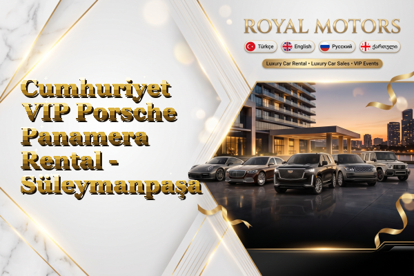 Cumhuriyet VIP Porsche Panamera Rental - Süleymanpaşa