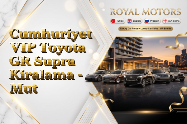 Cumhuriyet VIP Toyota GR Supra Kiralama - Mut