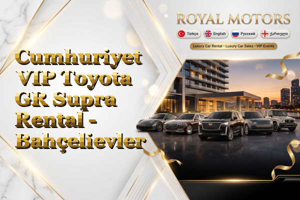 Cumhuriyet VIP Toyota GR Supra Rental - Bahçelievler