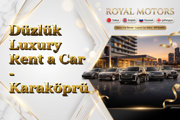 Düzlük Luxury Rent a Car - Karaköprü