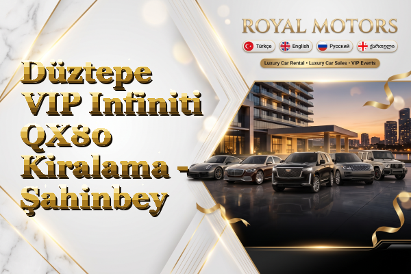 Düztepe VIP Infiniti QX80 Kiralama - Şahinbey