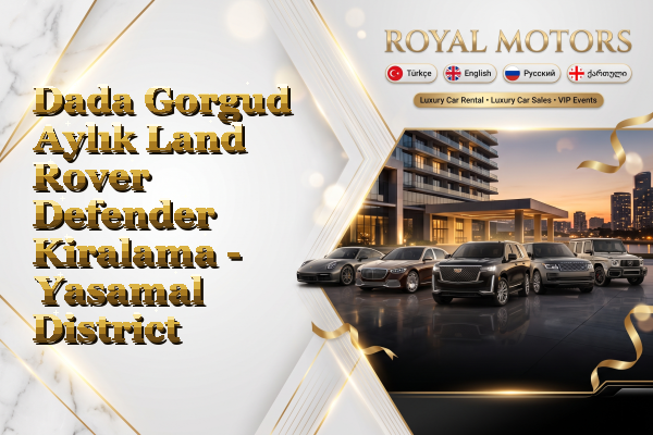 Dada Gorgud Aylık Land Rover Defender Kiralama - Yasamal District