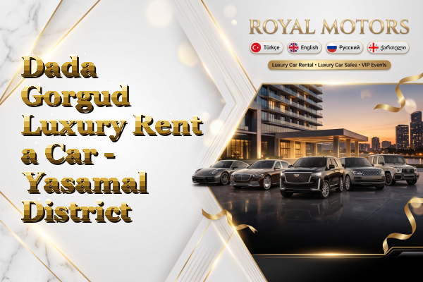 Dada Gorgud Luxury Rent a Car - Yasamal District