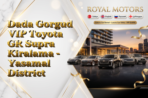 Dada Gorgud VIP Toyota GR Supra Kiralama - Yasamal District
