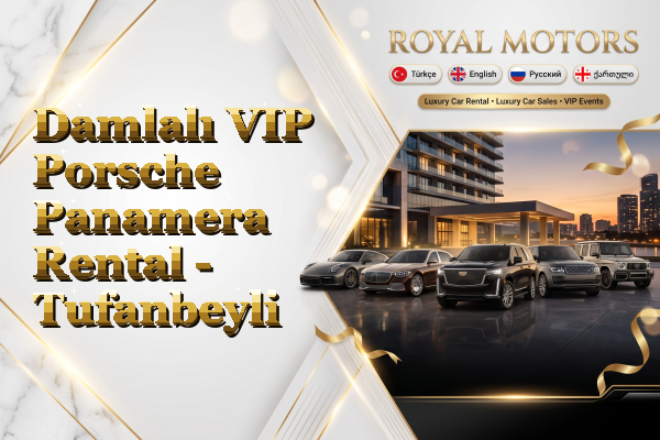 Damlalı VIP Porsche Panamera Rental - Tufanbeyli