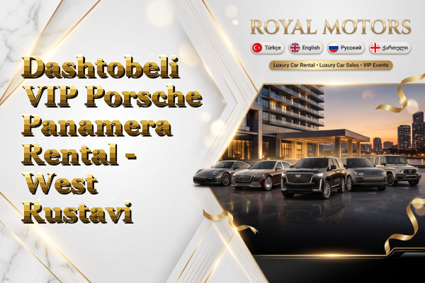 Dashtobeli VIP Porsche Panamera Rental - West Rustavi