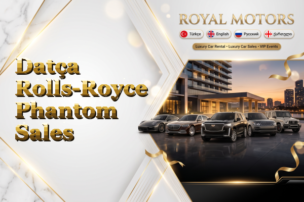 Datça Rolls-Royce Phantom Sales