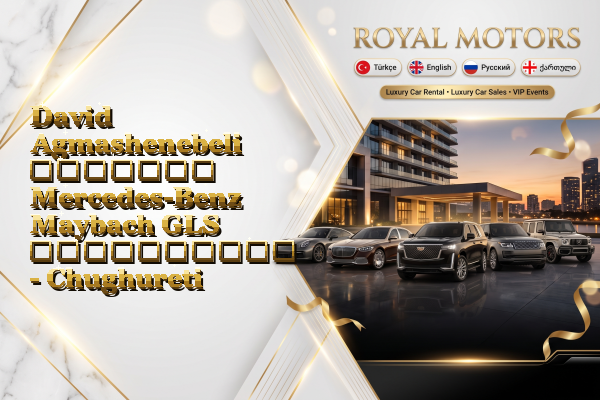 David Agmashenebeli მძღოლით Mercedes-Benz Maybach GLS გაქირავება - Chughureti