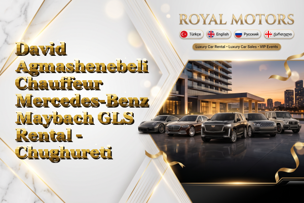 David Agmashenebeli Chauffeur Mercedes-Benz Maybach GLS Rental - Chughureti