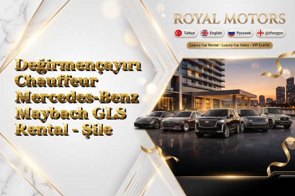 Değirmençayırı Chauffeur Mercedes-Benz Maybach GLS Rental - Şile
