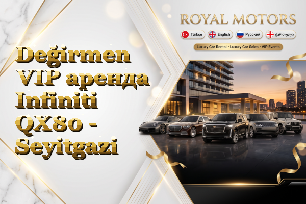 Değirmen VIP аренда Infiniti QX80 - Seyitgazi