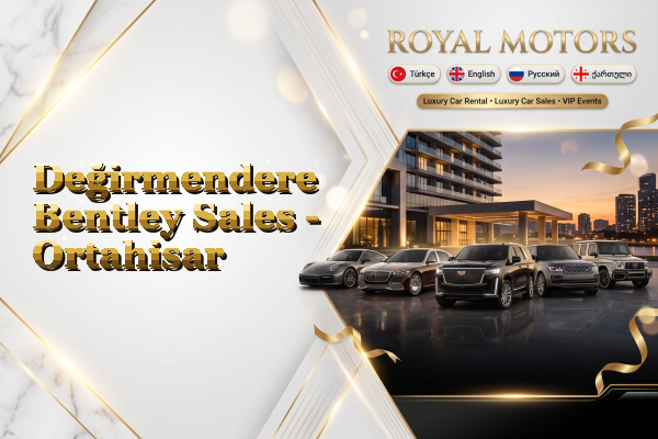 Değirmendere Bentley Sales - Ortahisar