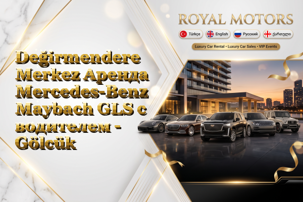 Değirmendere Merkez Аренда Mercedes-Benz Maybach GLS с водителем - Gölcük