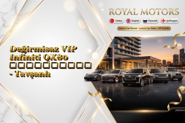 Değirmisaz VIP Infiniti QX80 გაქირავება - Tavşanlı