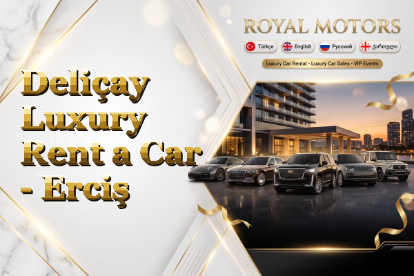 Deliçay Luxury Rent a Car - Erciş