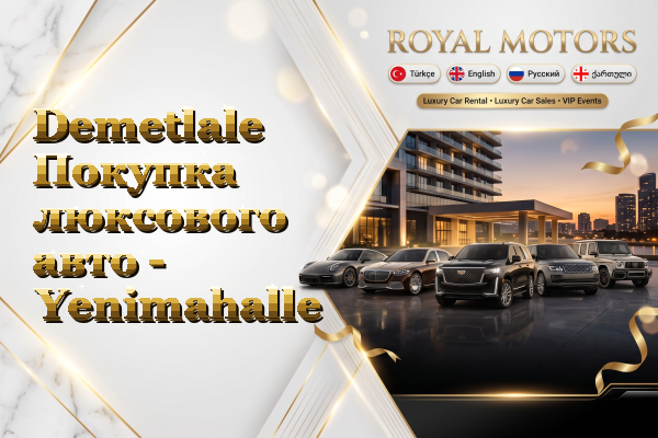Demetlale Покупка люксового авто - Yenimahalle