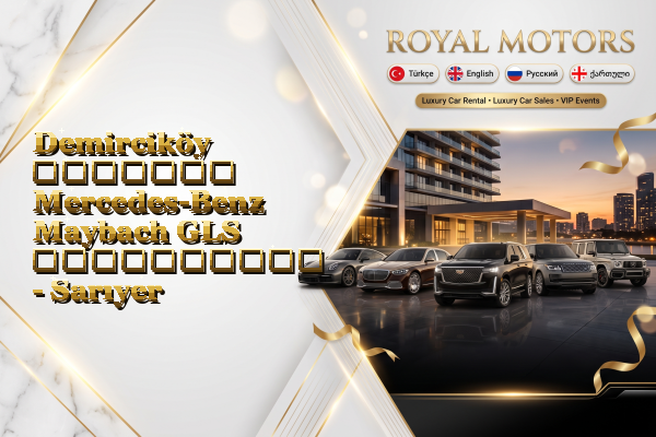 Demirciköy მძღოლით Mercedes-Benz Maybach GLS გაქირავება - Sarıyer