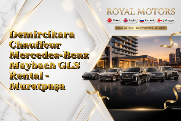 Demircikara Chauffeur Mercedes-Benz Maybach GLS Rental - Muratpaşa