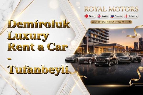Demiroluk Luxury Rent a Car - Tufanbeyli