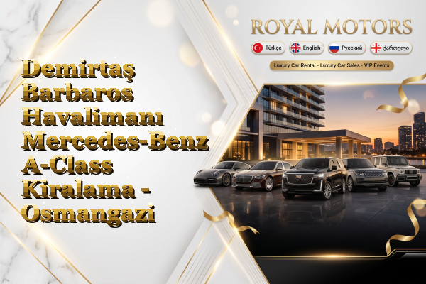 Demirtaş Barbaros Havalimanı Mercedes-Benz A-Class Kiralama - Osmangazi