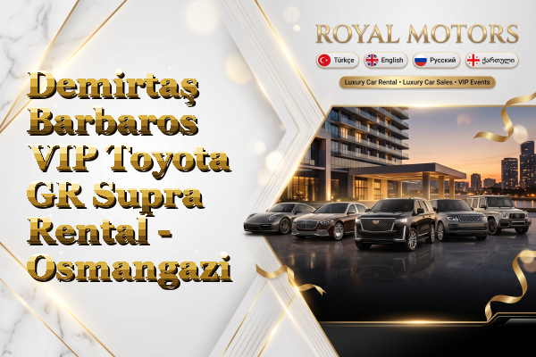 Demirtaş Barbaros VIP Toyota GR Supra Rental - Osmangazi