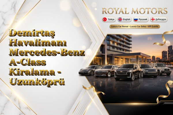 Demirtaş Havalimanı Mercedes-Benz A-Class Kiralama - Uzunköprü