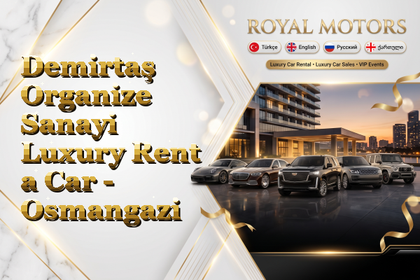 Demirtaş Organize Sanayi Luxury Rent a Car - Osmangazi